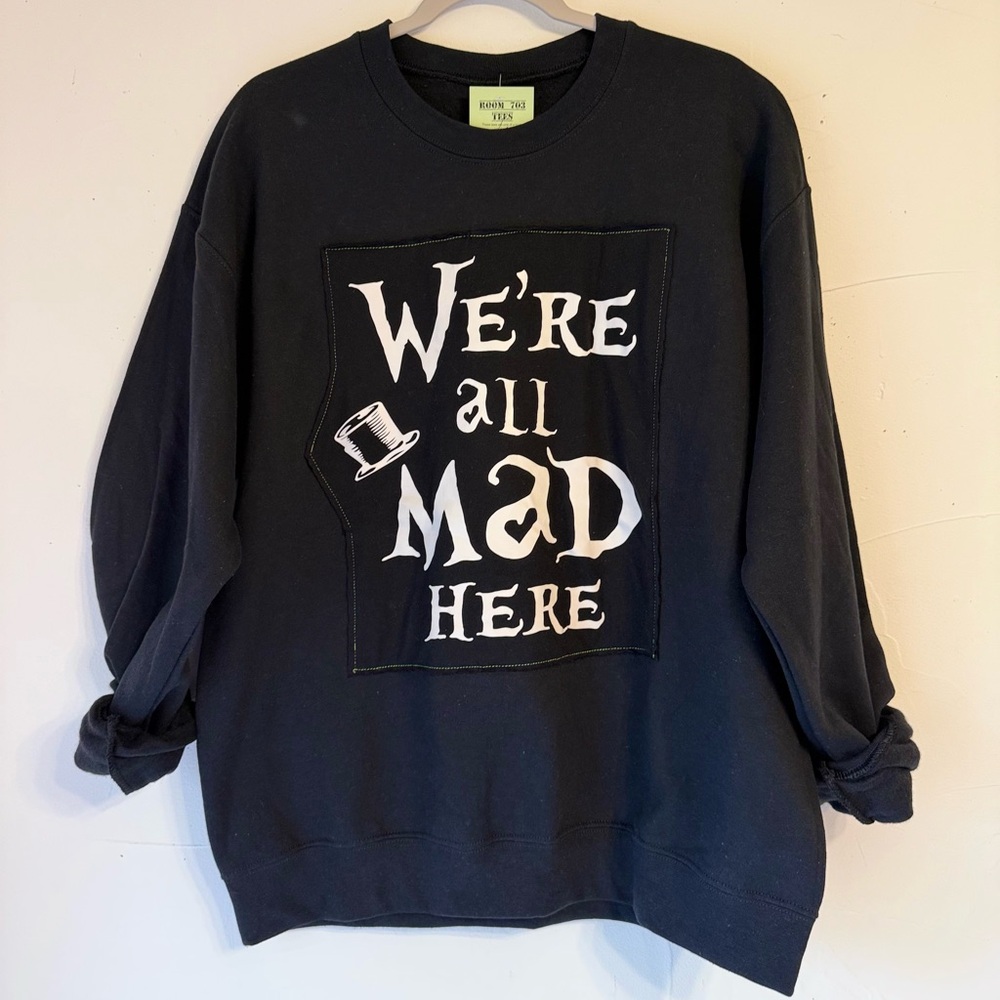 NWT OOAK UPCYCLED WE’RE ALL MAD HERE GRAPHIC TEE & BLACK SWEATSHIRT SZ L